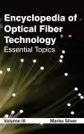 Encyclopedia of Optical Fiber Technology: Volume III (Essential Topics) cover