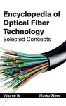 Encyclopedia of Optical Fiber Technology: Volume IV (Selected Concepts) cover