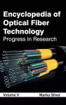 Encyclopedia of Optical Fiber Technology: Volume V (Progress in Research) cover