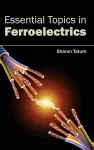Essential Topics in Ferroelectrics cover