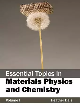 Essential Topics in Materials Physics and Chemistry: Volume I cover