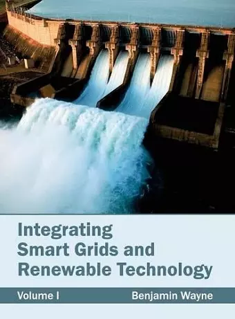 Integrating Smart Grids and Renewable Technology: Volume I cover