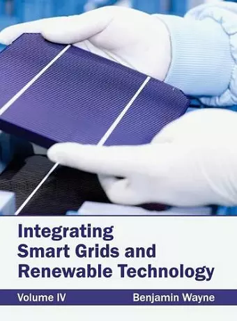 Integrating Smart Grids and Renewable Technology: Volume IV cover