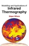 Modelling and Applications of Infrared Thermography cover