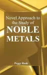 Novel Approach to the Study of Noble Metals cover