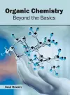 Organic Chemistry: Beyond the Basics cover