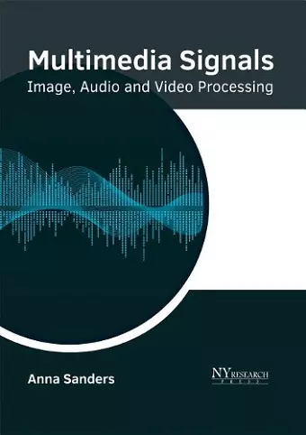 Multimedia Signals: Image, Audio and Video Processing cover