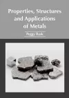 Properties, Structures and Applications of Metals cover