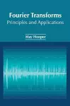 Fourier Transforms: Principles and Applications cover