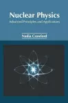 Nuclear Physics: Advanced Principles and Applications cover