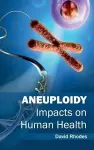 Aneuploidy: Impacts on Human Health cover