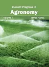 Current Progress in Agronomy: Volume I cover