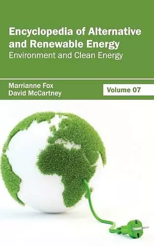 Encyclopedia of Alternative and Renewable Energy: Volume 07 (Environment and Clean Energy) cover