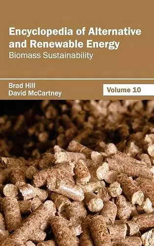 Encyclopedia of Alternative and Renewable Energy: Volume 10 (Biomass Sustainability) cover