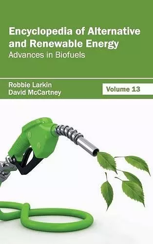 Encyclopedia of Alternative and Renewable Energy: Volume 13 (Advances in Biofuels) cover