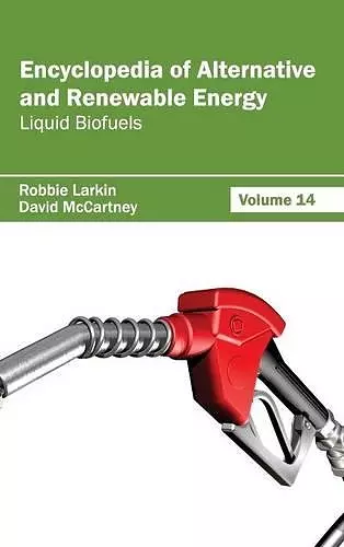 Encyclopedia of Alternative and Renewable Energy: Volume 14 (Liquid Biofuels) cover