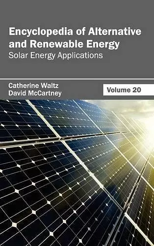 Encyclopedia of Alternative and Renewable Energy: Volume 20 (Solar Energy Applications) cover