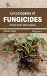 Encyclopedia of Fungicides: Volume I (Animal and Plant Disease) cover