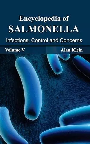 Encyclopedia of Salmonella: Volume V (Infections, Control and Concerns) cover