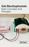 Gel Electrophoresis: Basic Concepts and Principles cover