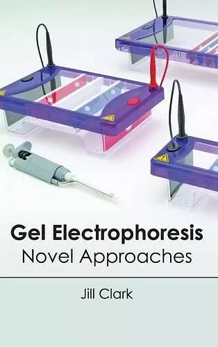 Gel Electrophoresis: Novel Approaches cover