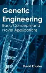 Genetic Engineering: Basic Concepts and Novel Applications cover