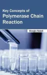Key Concepts of Polymerase Chain Reaction cover