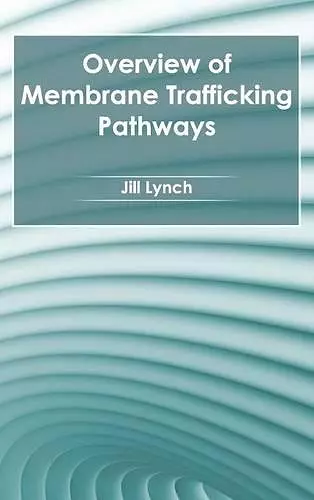 Overview of Membrane Trafficking Pathways cover