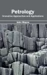 Petrology: Innovative Approaches and Applications cover