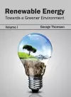 Renewable Energy: Towards a Greener Environment (Volume I) cover