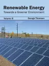 Renewable Energy: Towards a Greener Environment (Volume III) cover