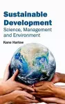 Sustainable Development: Science, Management and Environment cover