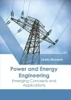 Power and Energy Engineering: Emerging Concepts and Applications cover