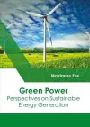 Green Power: Perspectives on Sustainable Energy Generation cover