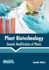 Plant Biotechnology: Genetic Modification of Plants cover