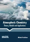 Atmospheric Chemistry: Theory, Models and Applications cover