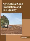 Agricultural Crop Production and Soil Quality cover