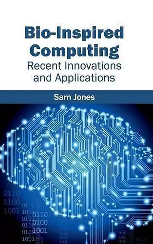Bio-Inspired Computing: Recent Innovations and Applications cover