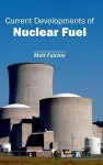 Current Developments of Nuclear Fuel cover