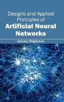 Designs and Applied Principles of Artificial Neural Networks cover