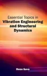 Essential Topics in Vibration Engineering and Structural Dynamics cover