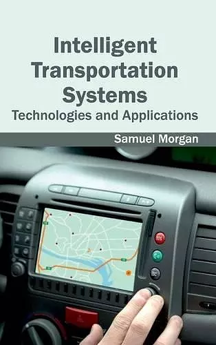 Intelligent Transportation Systems: Technologies and Applications cover