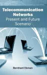Telecommunication Networks: Present and Future Scenario cover