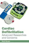 Cardiac Defibrillation: Advanced Researches and Concerns cover