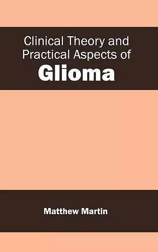 Clinical Theory and Practical Aspects of Glioma cover