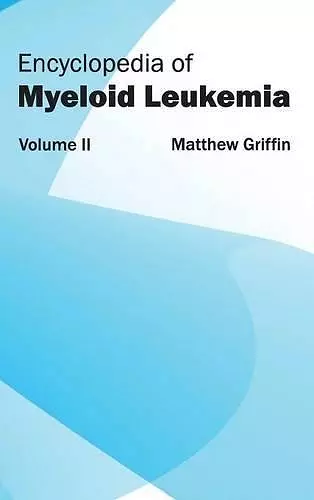 Encyclopedia of Myeloid Leukemia: Volume II cover