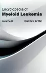 Encyclopedia of Myeloid Leukemia: Volume III cover