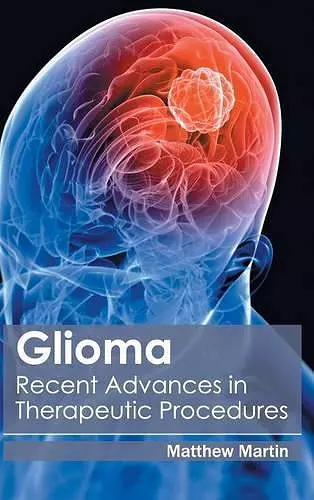 Glioma: Recent Advances in Therapeutic Procedures cover