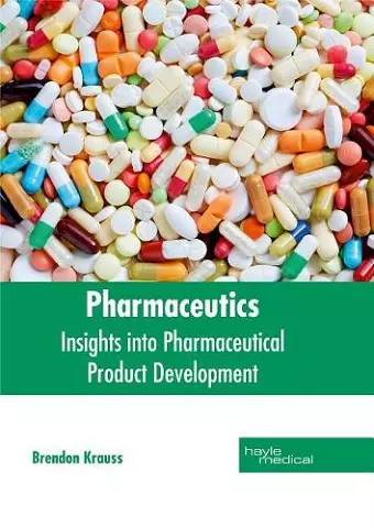 Pharmaceutics: Insights Into Pharmaceutical Product Development cover