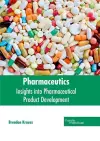 Pharmaceutics: Insights Into Pharmaceutical Product Development cover